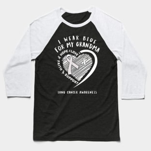 I Wear White For My Grandma Lung Cancer Baseball T-Shirt